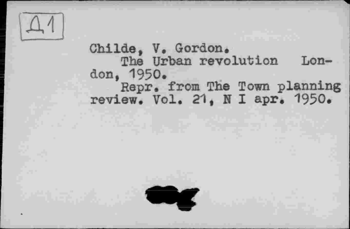 ﻿ChiIde, V, Gordon.
The Urban revolution London, 1950.
Repr. from The Town planning review. Vol. 21, N I apr. 1950.